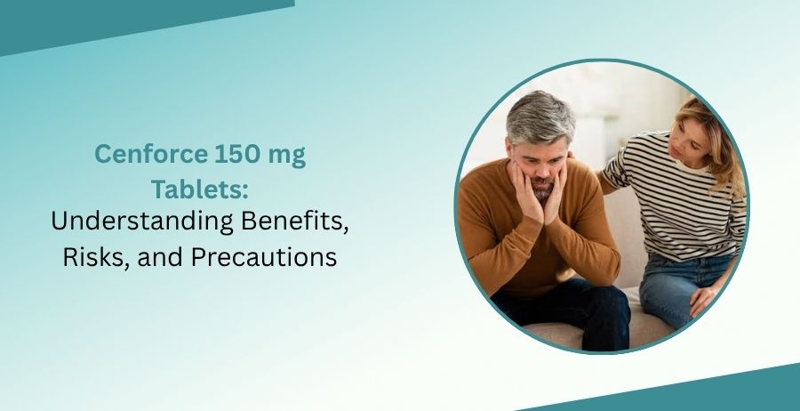 Cenforce 150 mg Tablets uses dosage safety side effects and erectile dysfunction treatment