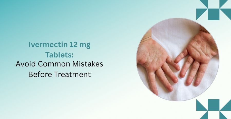 Ivermectin 12 mg Tablets for parasitic infections patient safety information