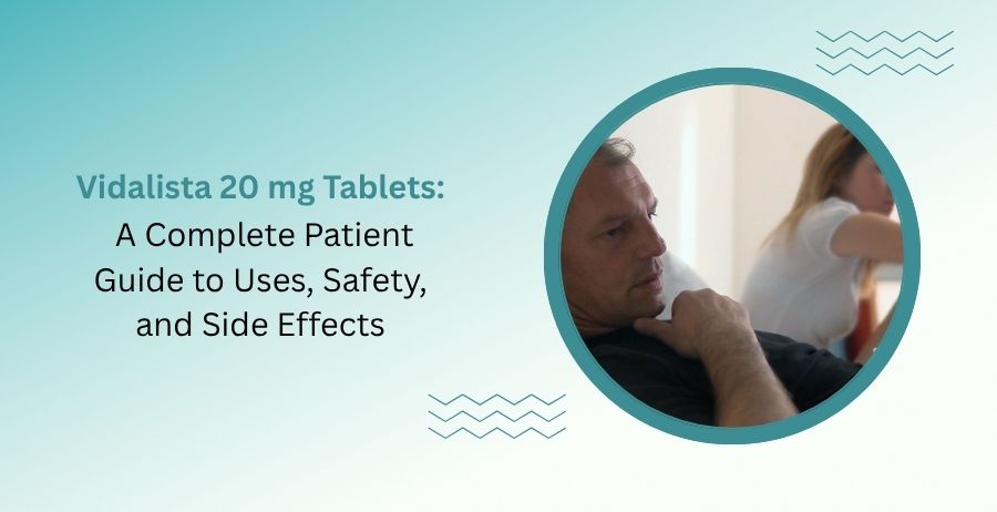 Vidalista 20 mg Tablets for erectile dysfunction patient information