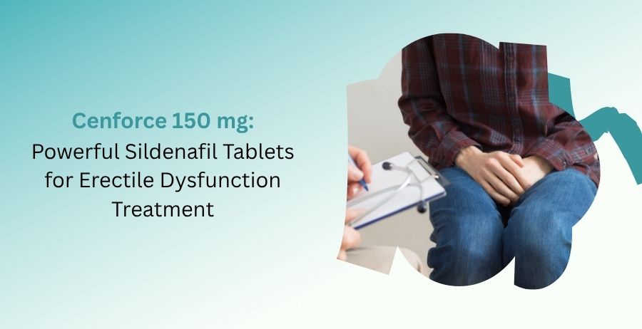 Cenforce 150 mg Sildenafil Citrate Tablets for Erectile Dysfunction