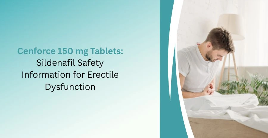 Cenforce 150 mg tablets sildenafil safety information for erectile dysfunction