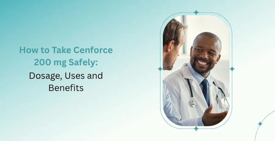 How to take Cenforce 200 mg safely dosage uses benefits and safety guide