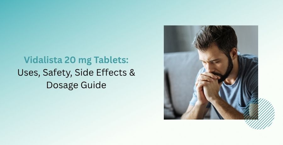 Vidalista 20 mg tablets tadalafil safety information