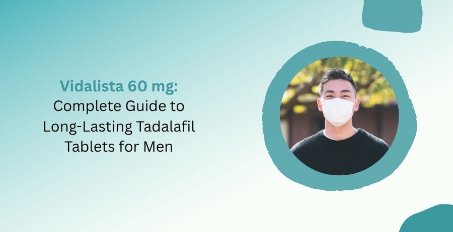 Vidalista 60 mg Tadalafil Tablets for Erectile Dysfunction