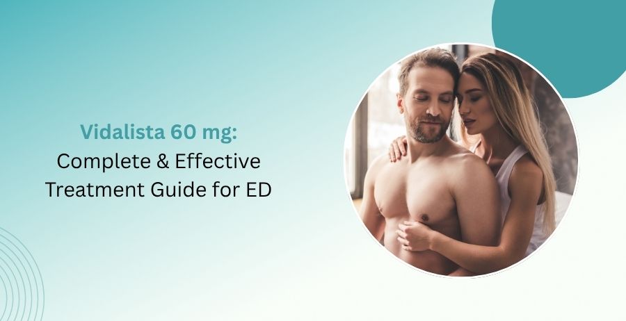 Vidalista 60 mg tadalafil tablets for erectile dysfunction treatment information
