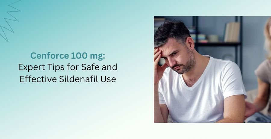 Cenforce 100 mg tablets guide explaining uses, dosage, benefits, side effects, safety precautions, and effective sildenafil use for erectile dysfunction