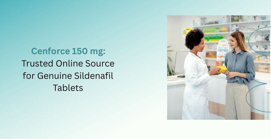 Cenforce 150 mg genuine Sildenafil tablets with a trusted online source guide, including dosage, erectile dysfunction treatment, benefits, side effects, and safe buying information