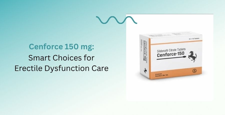 Cenforce 150 mg tablets containing Sildenafil Citrate for prescription erectile dysfunction treatment, explaining smart choices for safe use, dosage, benefits, side effects, and safety precautions.