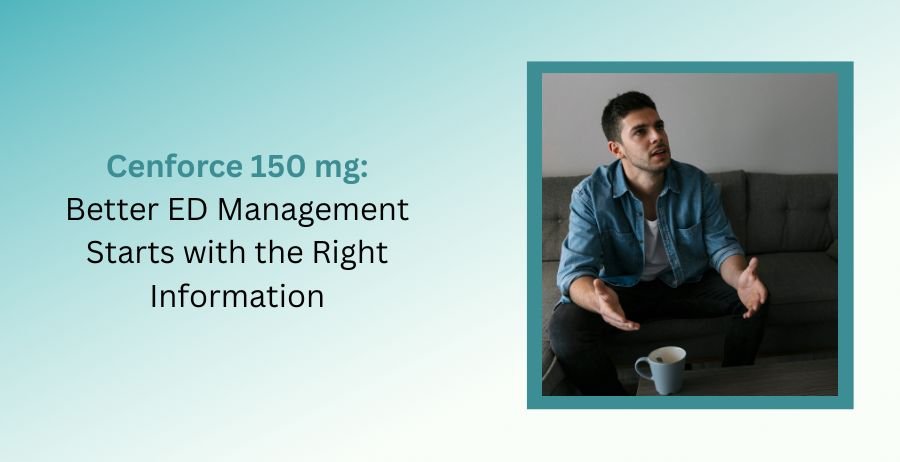 Cenforce 150 mg Sildenafil tablets with information on erectile dysfunction treatment, dosage, benefits, side effects, safety precautions, and prescription guidance for men