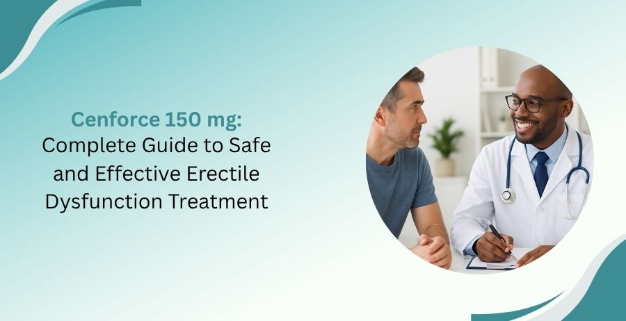 Cenforce 150 mg tablets uses dosage benefits side effects safety and erectile dysfunction treatment guide