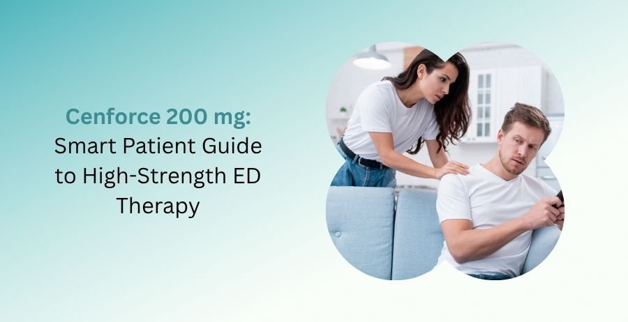 Cenforce 200 mg Sildenafil tablets with a smart patient guide covering high-strength erectile dysfunction therapy, dosage, benefits, side effects, safety precautions, and prescription use