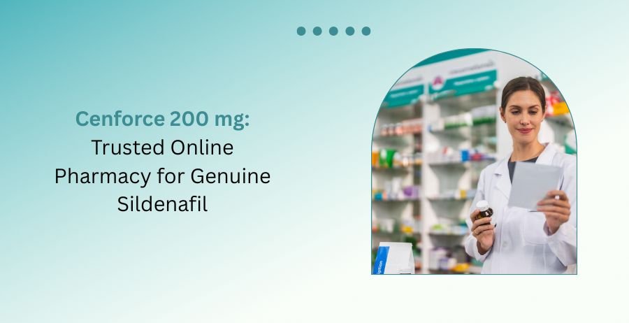 Cenforce 200 mg genuine Sildenafil tablets with a trusted online pharmacy guide, including dosage, benefits, side effects, safety information, and buying tips