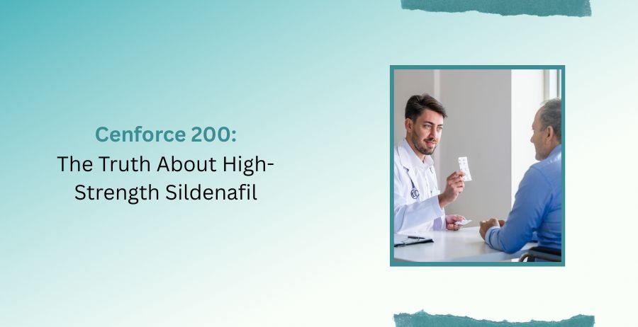 Cenforce 200 high-strength Sildenafil tablets with information on erectile dysfunction treatment, dosage, benefits, side effects, safety precautions, and proper use