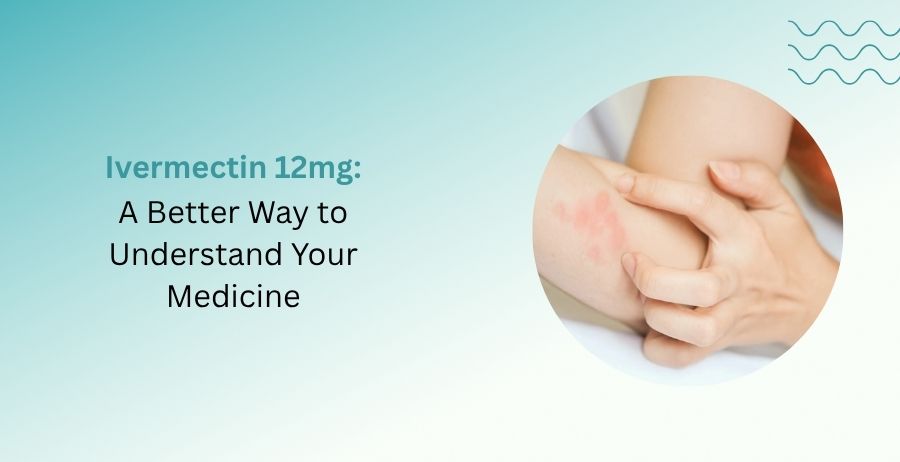 Ivermectin 12mg medication guide covering uses, dosage, safety, side effects, and antiparasitic treatment information