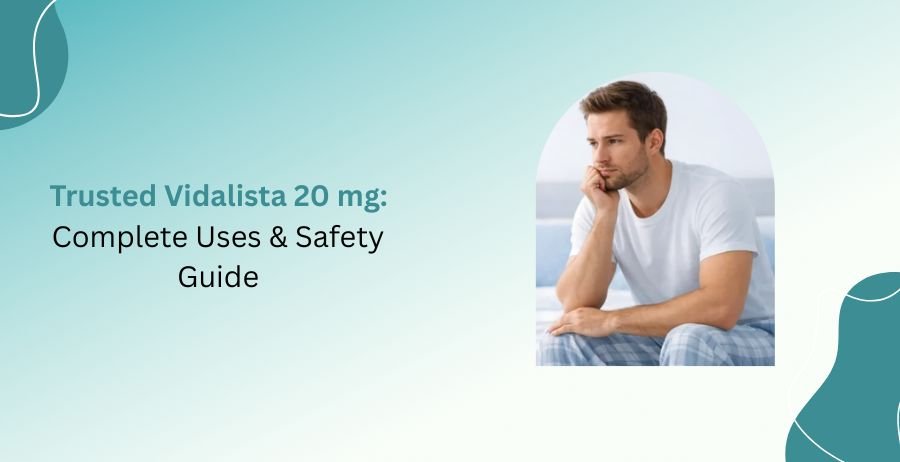 Vidalista 20 mg (Tadalafil) prescription tablets with educational information about erectile dysfunction treatment, benefits, and safety.