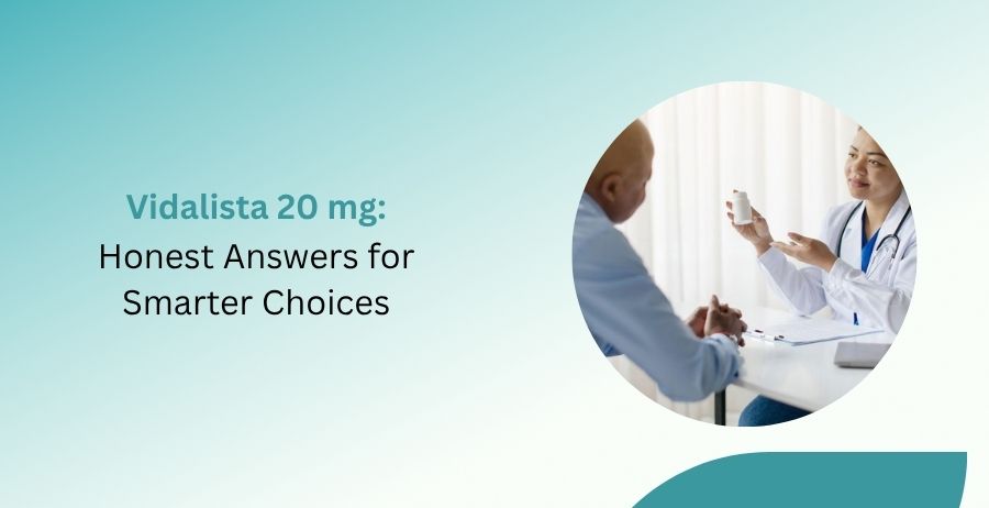 Vidalista 20mg medication guide with dosage, safety information, benefits, and erectile dysfunction treatment advice