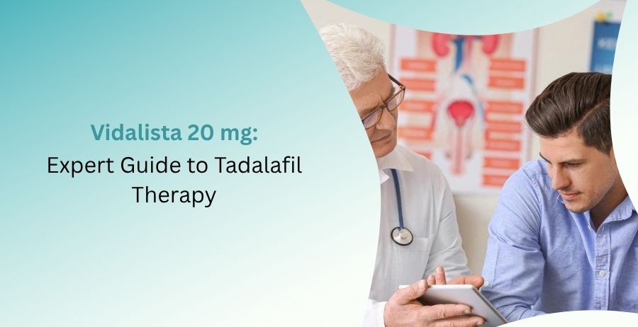 Vidalista 20 mg tablets containing Tadalafil for prescription erectile dysfunction treatment, explaining how Tadalafil therapy works, dosage guidance, benefits, side effects, and safety precautions.