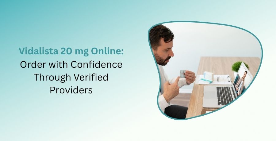 Vidalista 20 mg online ordering guide featuring verified pharmacy providers, tadalafil prescription information, medication safety, secure ordering practices, and men's health support.