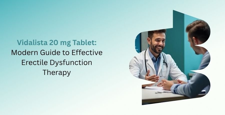 Vidalista 20 mg Tablet guide explaining uses, dosage, benefits, side effects, safety precautions, and effective erectile dysfunction therapy with tadalafil