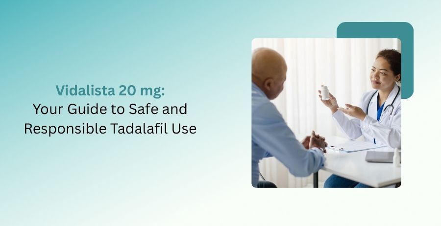 Vidalista 20 mg tablets guide covering uses, dosage, benefits, side effects, safety precautions, and responsible tadalafil use for erectile dysfunction