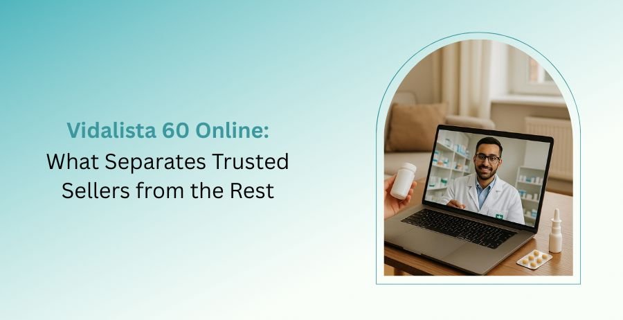 Trusted Vidalista 60 online sellers and safe buying guide