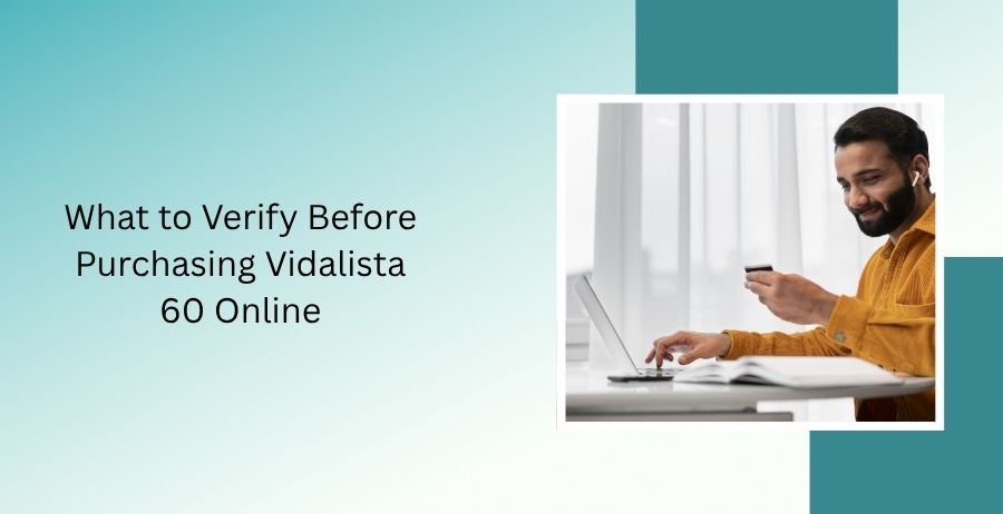 Vidalista 60 Tadalafil tablets with guidance on safe online purchasing, trusted pharmacy verification, authentic medication checks, and prescription safety.