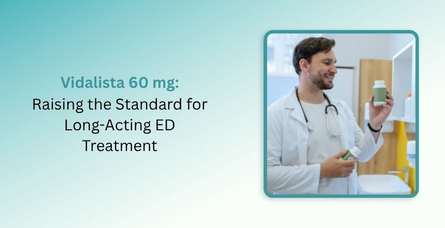 Vidalista 60 mg tadalafil tablets for long-acting erectile dysfunction treatment with information on dosage, benefits, safety precautions, side effects, and prescription guidance.
