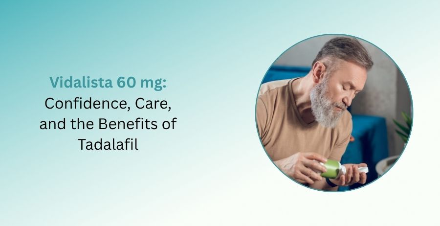 Vidalista 60 mg tadalafil tablets for erectile dysfunction treatment with information on dosage, benefits, side effects, safety precautions, and long-lasting ED support.