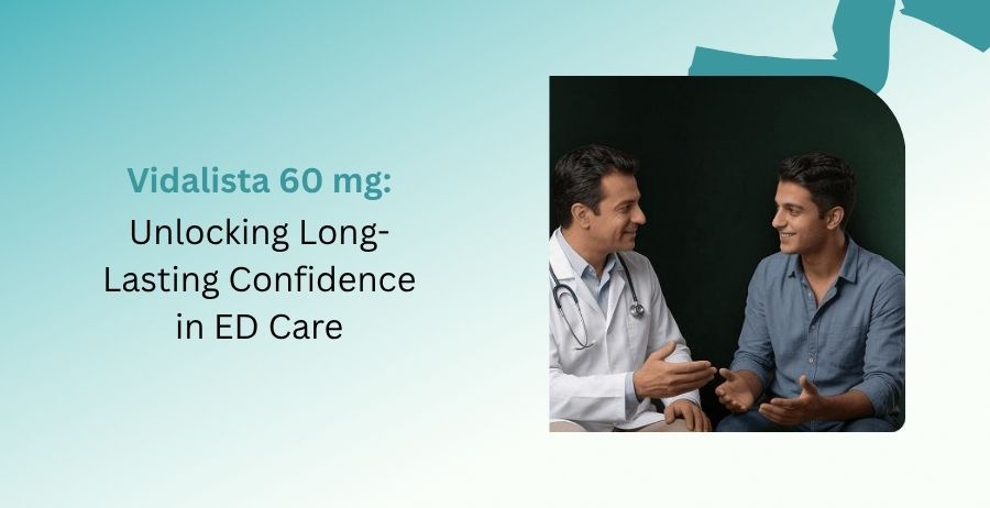 Vidalista 60 mg tablets containing Tadalafil for erectile dysfunction treatment with long-lasting support, dosage guidance, benefits, side effects, and safe prescription use