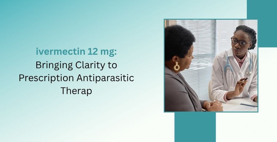 Ivermectin 12 mg prescription antiparasitic tablets with information on approved uses, dosage, safety precautions, side effects, and medical guidance for parasite treatment.