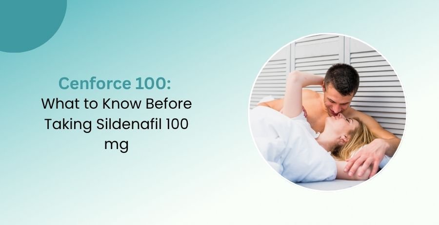 Cenforce 100 Sildenafil 100 mg Complete Guide