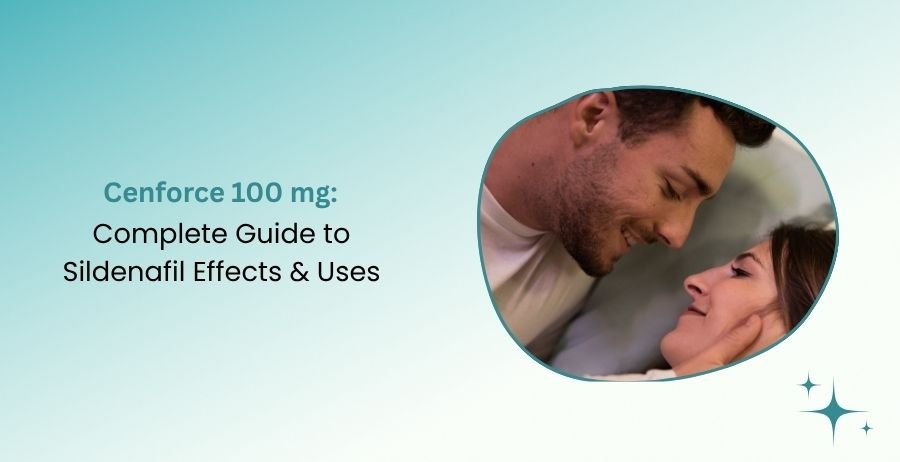 Cenforce 100 mg Sildenafil Effects & Uses Guide