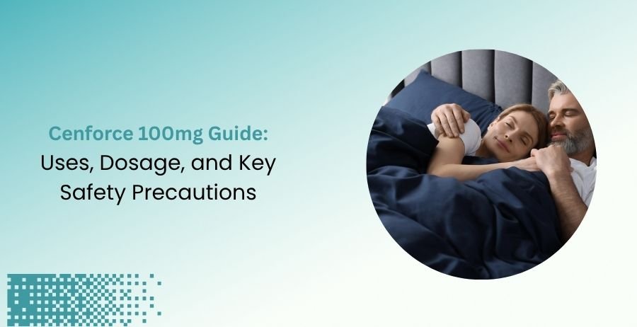 Cenforce 100mg Sildenafil Uses Dosage and Safety