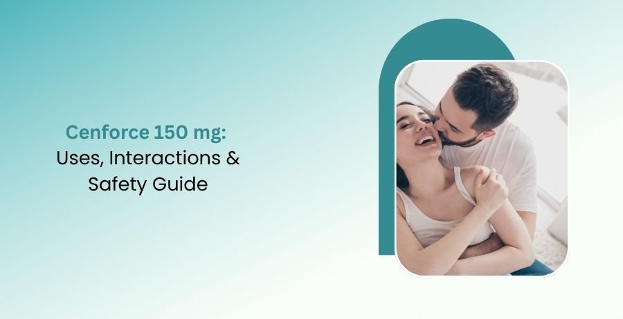 Cenforce 150 mg Uses, Interactions & Safety Guide