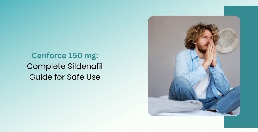 Cenforce 150 mg Complete Sildenafil Guide for Safe Use