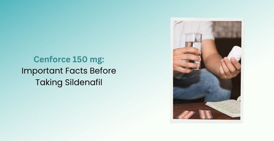 Cenforce 150 mg Important Facts Before Taking Sildenafil