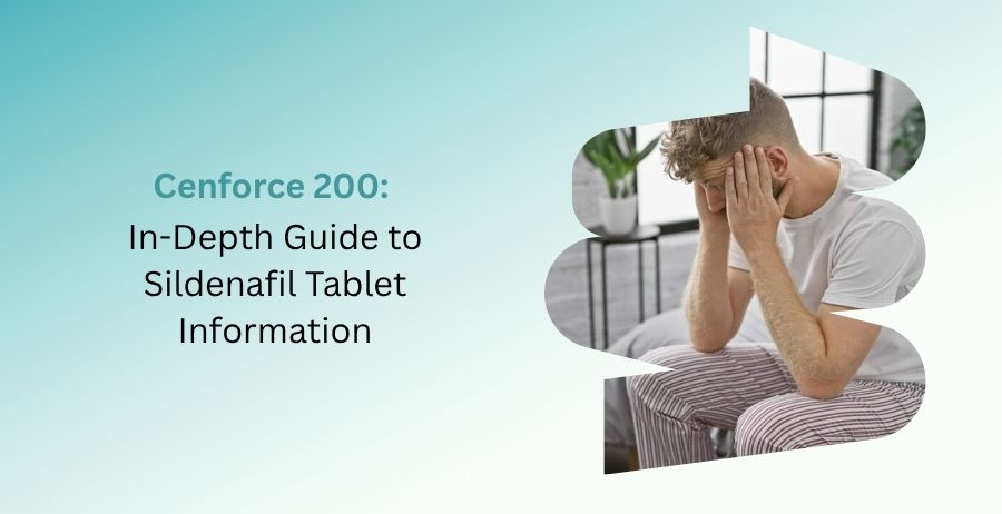 Cenforce 200 sildenafil tablet information guide
