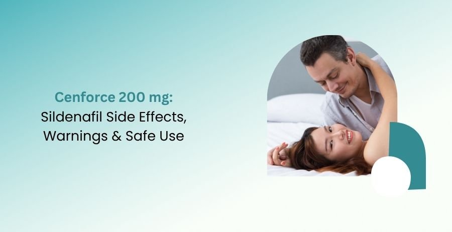 Cenforce 200 mg Sildenafil Side Effects, Warnings & Safe Use