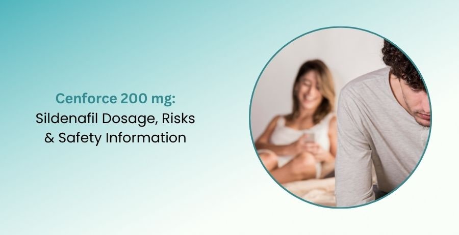 Cenforce 200 mg Sildenafil Dosage, Risks & Safety Information