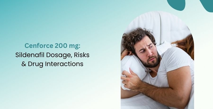 Cenforce 200 mg: Sildenafil Dosage, Risks & Drug Interactions