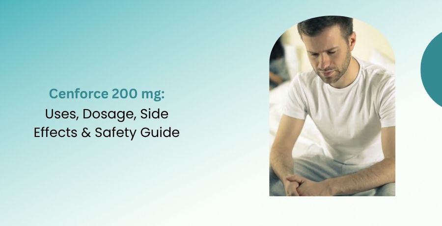 Cenforce 200 mg Uses, Dosage, Side Effects & Safety Guide