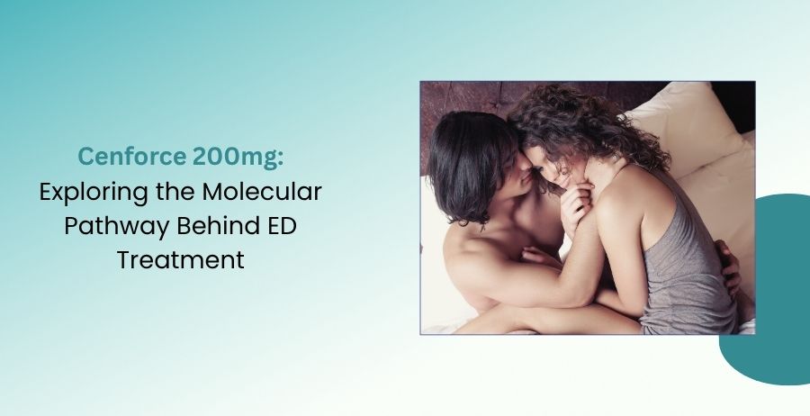 Cenforce 200mg Molecular Pathway Behind ED Treatment