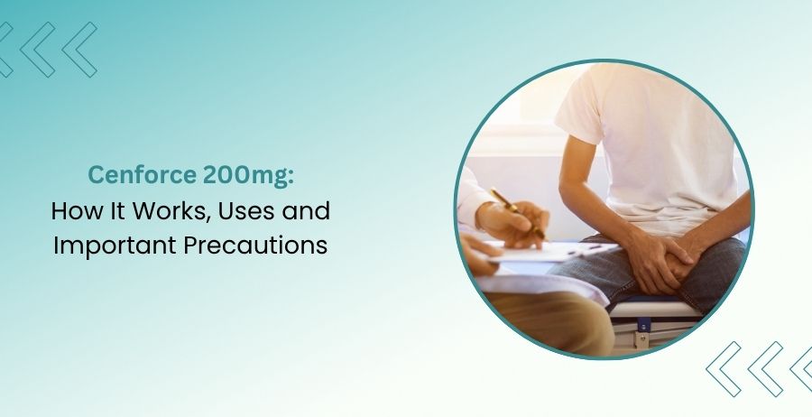Cenforce 200mg How It Works Uses and Precautions