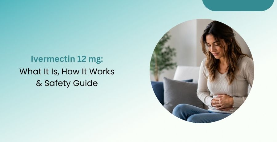 Ivermectin 12 mg What It Is, How It Works & Safety Guide