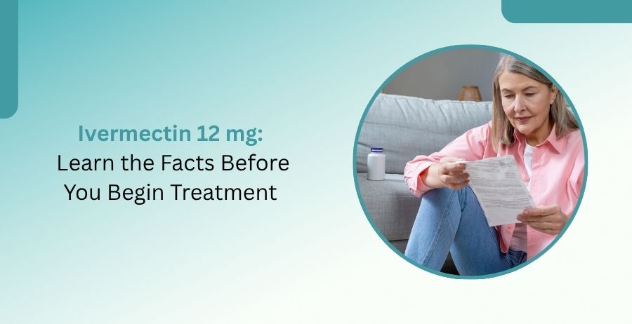 Ivermectin 12 mg Treatment Guide Uses and Safety Information