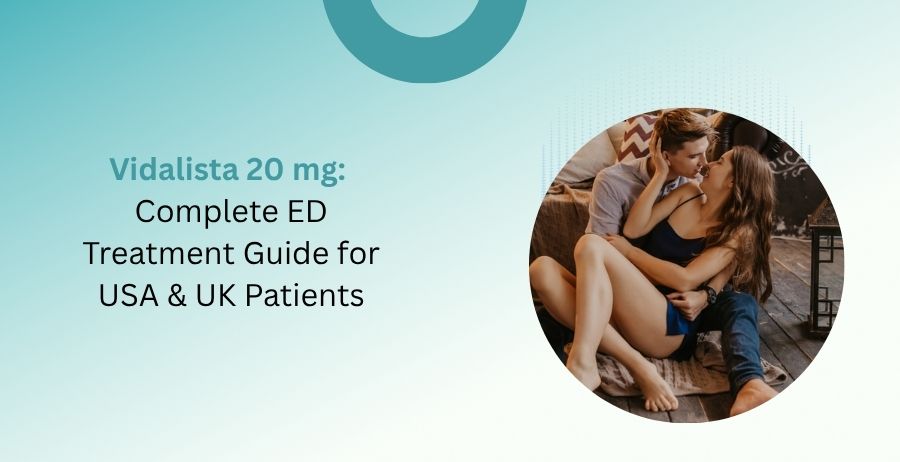Vidalista 20 mg Tadalafil Tablets ED Treatment Guide