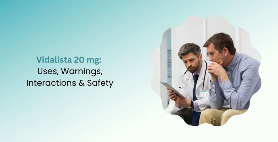 Vidalista 20 mg Uses, Warnings, Interactions & Safety