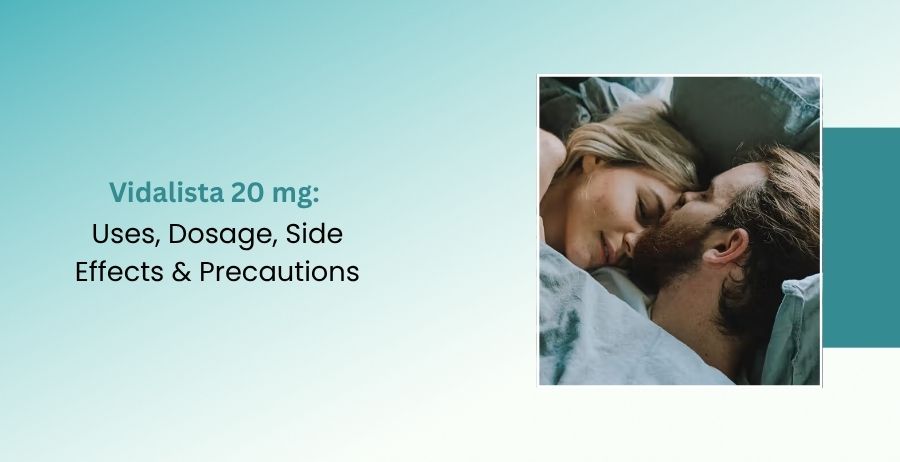 Vidalista 20 mg Uses, Dosage, Side Effects & Precautions