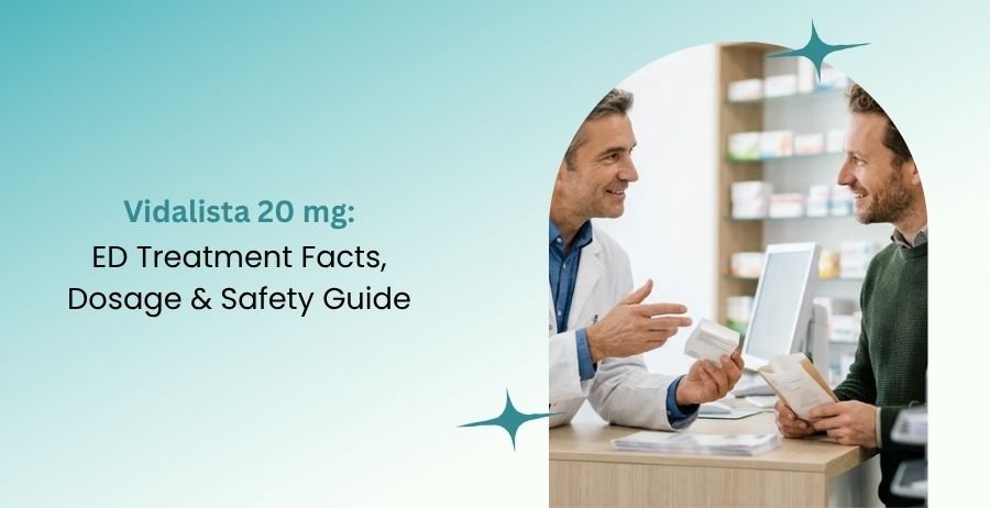 Vidalista 20 mg ED Treatment Facts, Dosage & Safety Guide