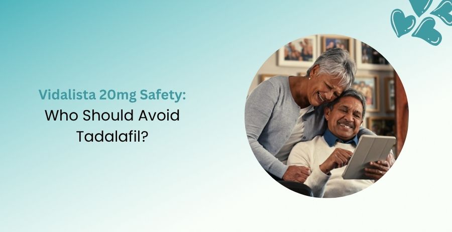 Vidalista 20mg Safety and Who Should Avoid Tadalafil